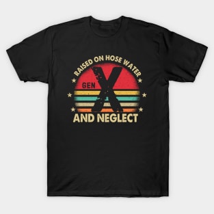 Retro Generation X - Gen X Raised On Hose Water And Neglect T-Shirt